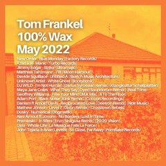 Tom Frankel - 100% WAX | May 2022