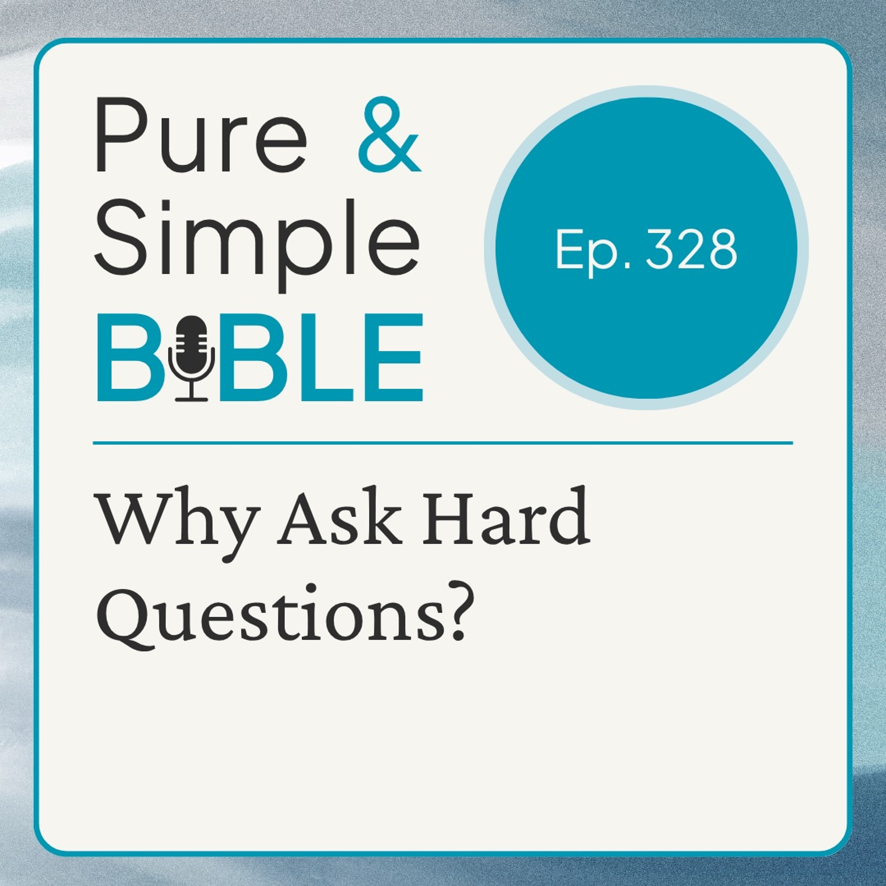 328 | Why Ask Hard Questions? episode artwork