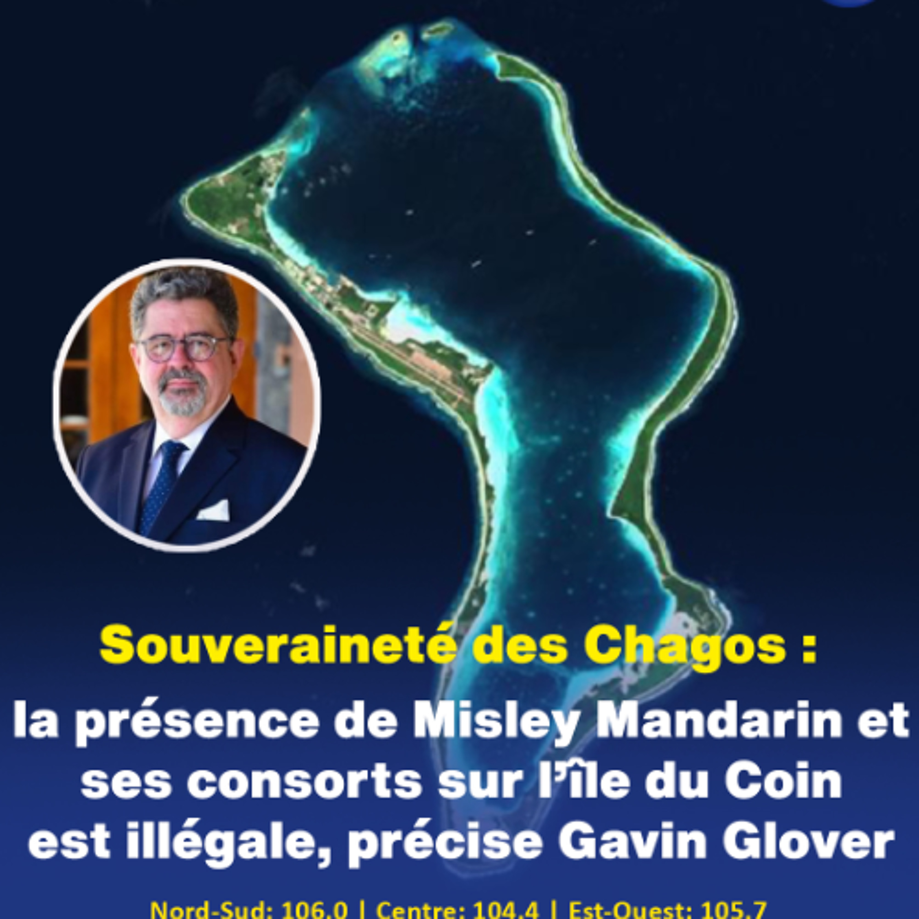 Souveraineté des Chagos : la présence de Misley Mandarin et ses consorts sur l’île du Coin est illégale, précise Gavin Glover