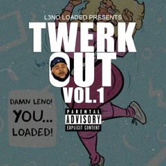 TwerkOut Vol.1- @L3NOLoaded [30 Min Mix]