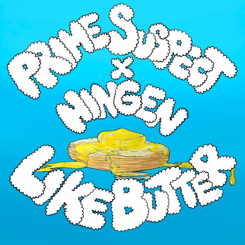 like butter (w/ Ningen)