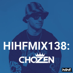CHOZEN: HIHF Guest Mix Vol. 138