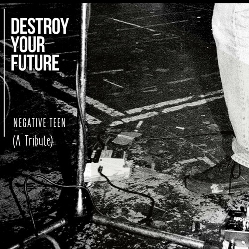 Destroy Your Future feat. Missher - Negative Teen (A Tribute)