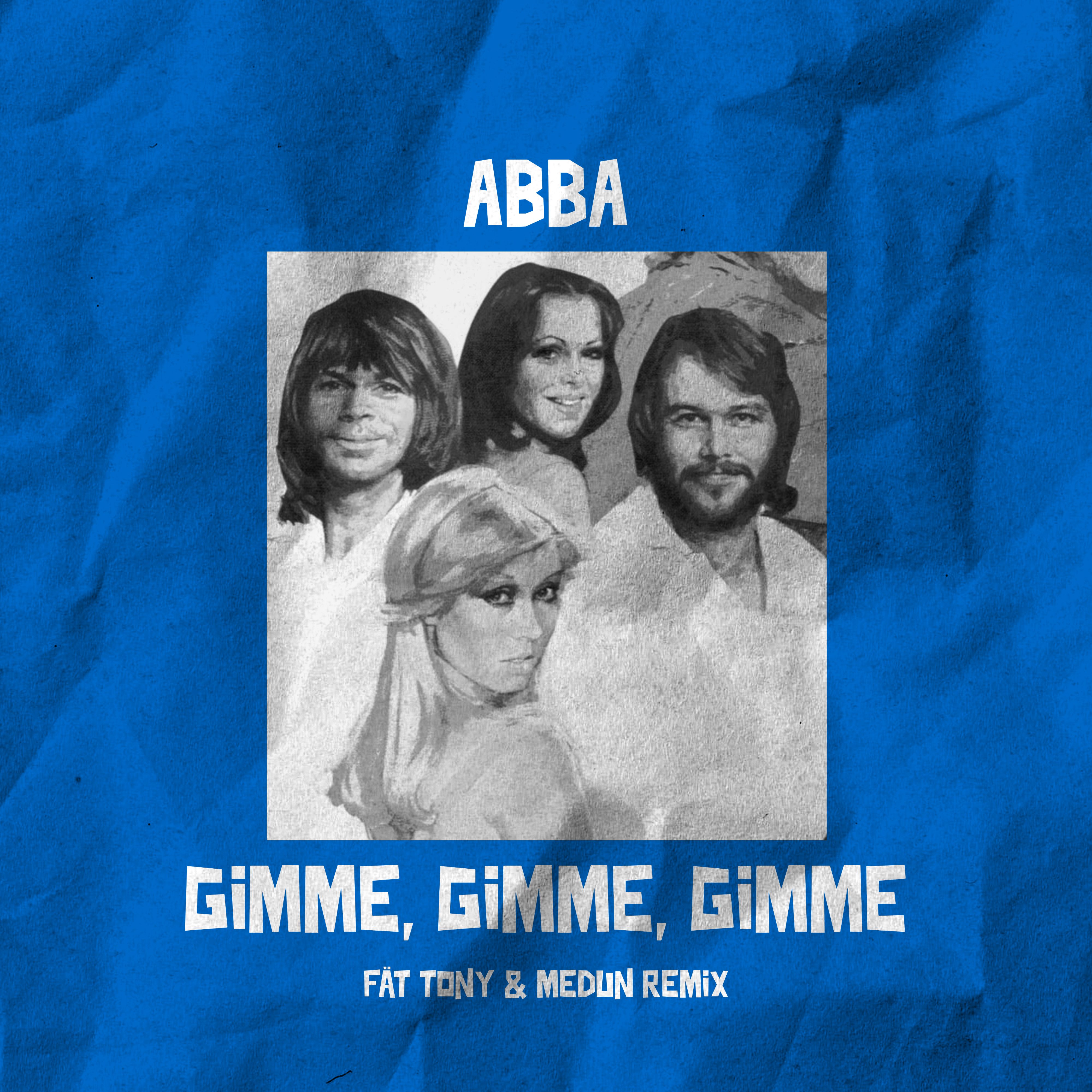 ABBA – GIMME GIMME GIMME [FÄT TONY & MEDUN REMIX]