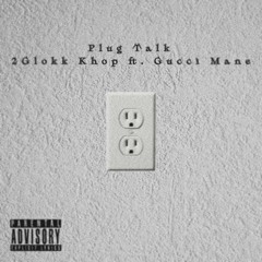 Plug Talk (feat. Gucci Mane)