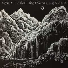 Xenia At – Mixtape For W Λ V E S 068