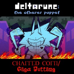 [Deltarune: The Otherer Puppet] Charred Corn/Giga Putting