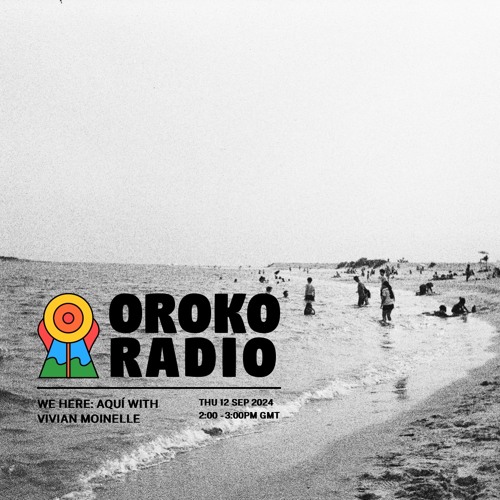 WE HERE AQUI 05 - VIVIAN MOINELLE - @OROKO RADIO