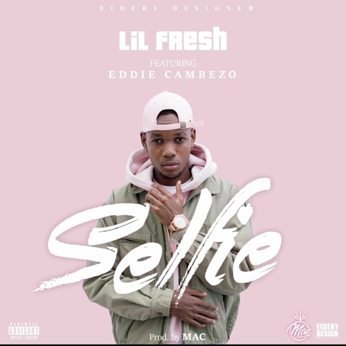 Lil Fresh Ft Eddie Cambezo - selfie  / prod by Mac. NP clasic. JL Chris