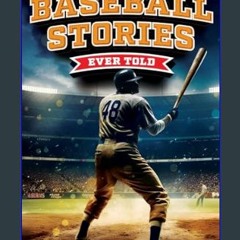 PDF [READ] 📖 The Most Incredible Baseball Stories Ever Told: Inspirational and Unforgettable Tales