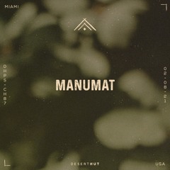 MANUMAT @ Desert Hut Podcast Series [ Chapter LXXXVII ]