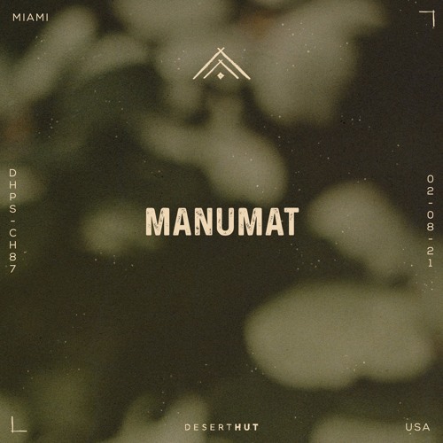 MANUMAT @ Desert Hut Podcast Series [ Chapter LXXXVII ]