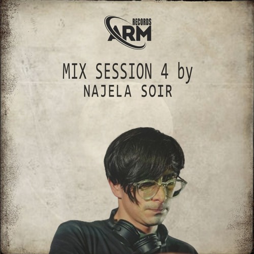 Najela Soir  -  Mix Session 004 (ARM Records)
