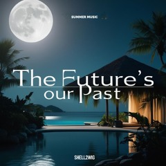 The Future's Our Past