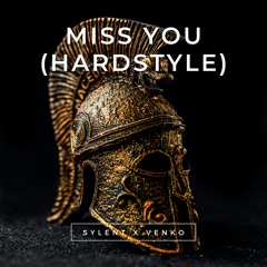 Miss You (Hardstyle Remix) (Venko x Sylent Bootleg)