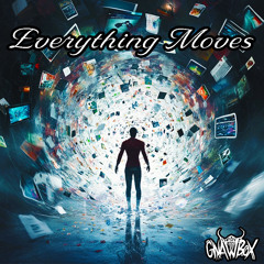 Everything Moves