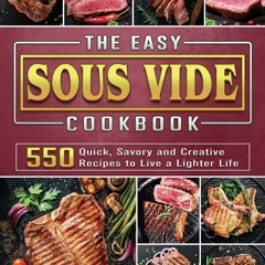 ⚡Read🔥PDF The Easy Sous Vide Cookbook: 550 Quick, Savory and Creative Recipes