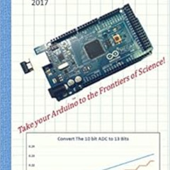 Read PDF √ Arduino for Projects in Scientific Measurement: Take Your Arduino to the F