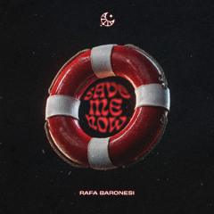 Rafa Baronesi - Save Me Now