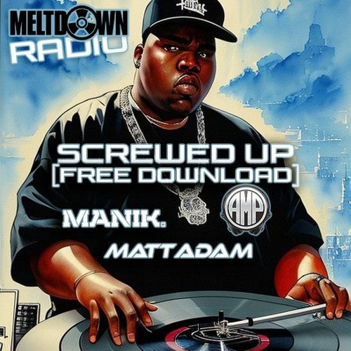 AMP, Manik, Matt Adam  - Screwed Up [FREE DOWNLOAD]