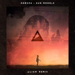 ODESZA - Sun Models (ALIGN Flip)