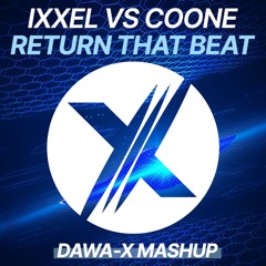 Ixxel Vs Coone - Return That Beat (Dawa-X Mashup)