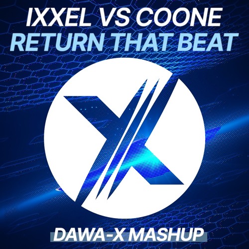 Ixxel Vs Coone - Return That Beat (Dawa-X Mashup)