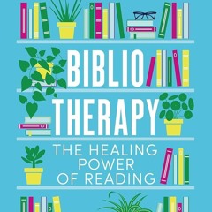 Bijal Shah - Bibliotherapy. The Healing Power of Reading.