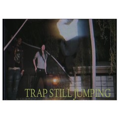 Trap still jumping