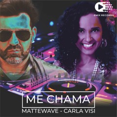 Mattewave, Carla Visi - Me Chama (Radio Edit) [EMIX Records]