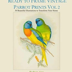 [VIEW] PDF EBOOK EPUB KINDLE Wall Art Made Easy: Ready to Frame Vintage Parrot Prints