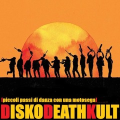 DISKODEATHKULT  (piccoli passi di danza con una motosega)
