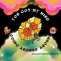 You Got My Mind Going Around Around IA Cuco