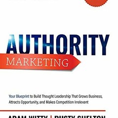 [Read] EPUB KINDLE PDF EBOOK Authority Marketing: How to Leverage 7 Pillars of Though