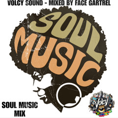 SOUL MUSIC - VOLCY SOUND mixed by Face Gartrel