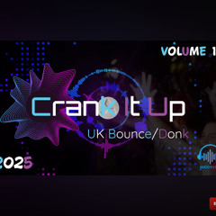 Crank It Up Vol 16 UK Bounce/Donk 2025