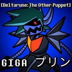 [Deltarune: The Other Puppet] - GIGA プリン [Cover]