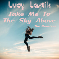 Lucy Lastik - Take Me to the Sky Above