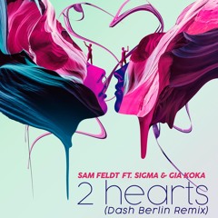 2 Hearts (Dash Berlin Remix) [feat. Sigma & Gia Koka]