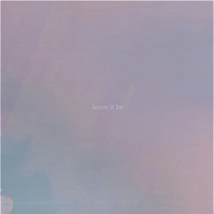 Leave It Be