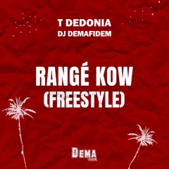 Dj Demafidem x T Dedonia - Rangé Kow (Freestyle)