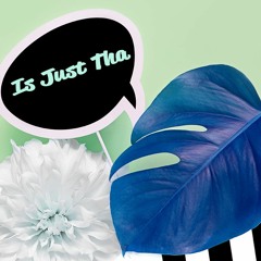 IS JUST THA