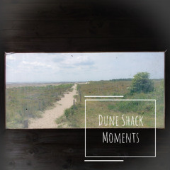 Dune Shack Moments