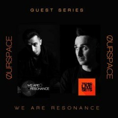 Ourspace - We Are Resonance Guest Series #197