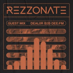 REZZONATE Guest Mix 015 - Deal0r B2B Dee:fm