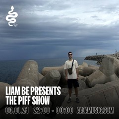 Liam Be presents The Piff Show - Aaja channel 1 - 03 01 25