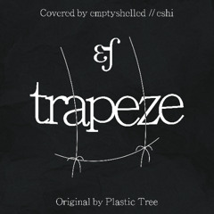 Plastic Tree - Kuuchuu Buranko / 空中ブランコ (Trapeze) - (Covered by emptyshelled)