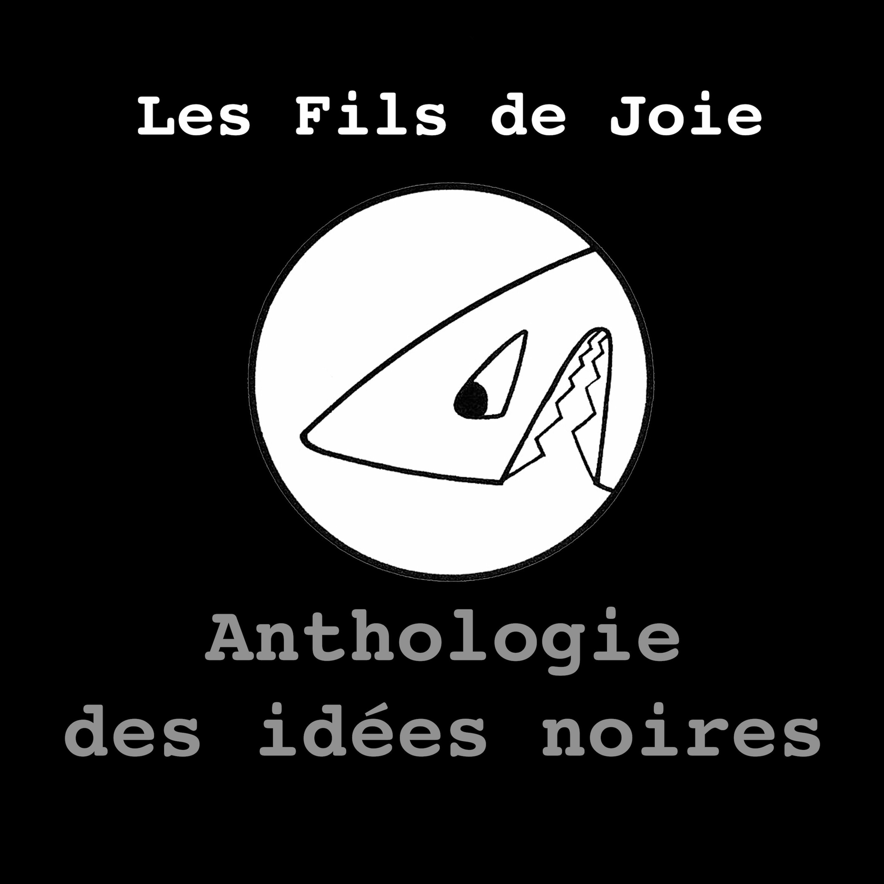 LES FILS DE JOIE - Anthologie des idées noires
