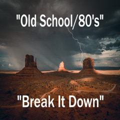 Break It Down - Old School/80's