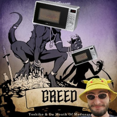 Yoshiko, Da Mouth of Madness - GREED (LION Microwave Edit)